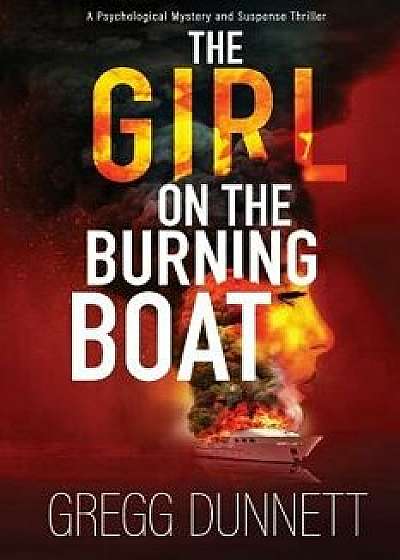 The Girl on the Burning Boat, Paperback/Gregg Dunnett