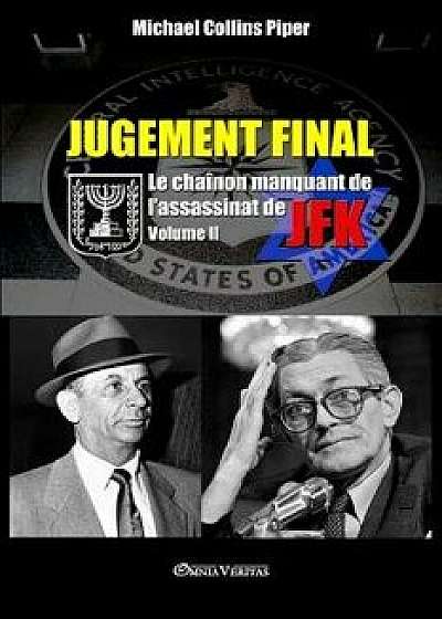 Jugement Final - Le Cha non Manquant de l'Assassinat de JFK: Volume II, Paperback/Michael Collins Piper