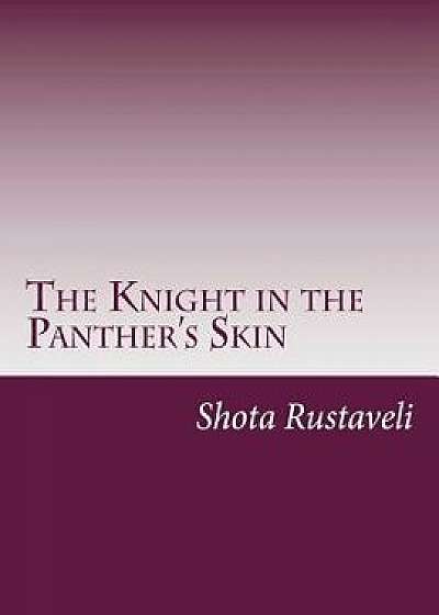 The Knight in the Panther's Skin, Paperback/Shota Rustaveli