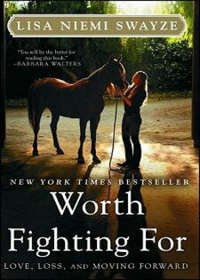 Worth Fighting for: Love, Loss, and Moving Forward, Paperback/Lisa Niemi Swayze