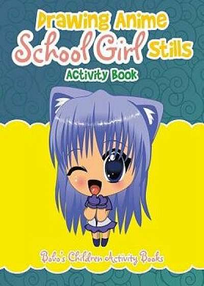 Drawing Anime School Girl Stills Activity Book, Paperback/Bobo's Children Activity Books