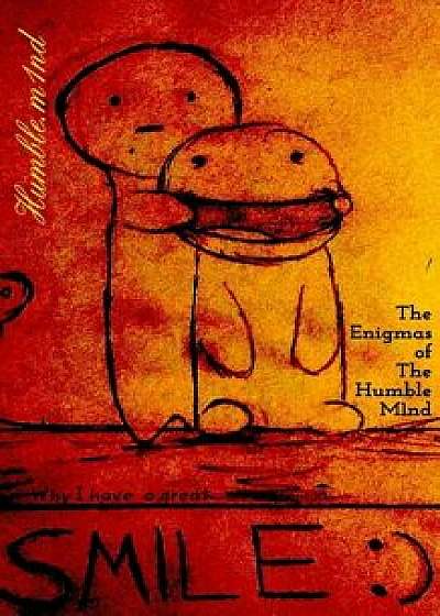The Enigmas of the Humble Mind, Paperback/Humble M1nd