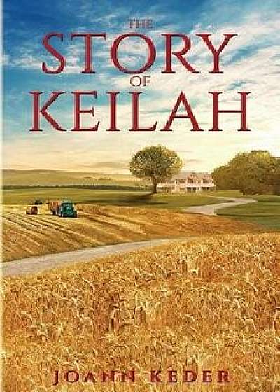 The Story of Keilah, Paperback/Joann Keder