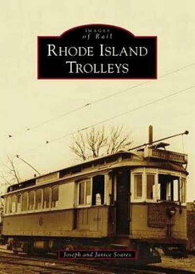 Rhode Island Trolleys, Paperback/Joseph Soares