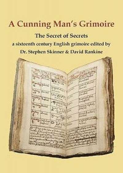 A Cunning Man's Grimoire: The Secret of Secrets/Stephen Skinner