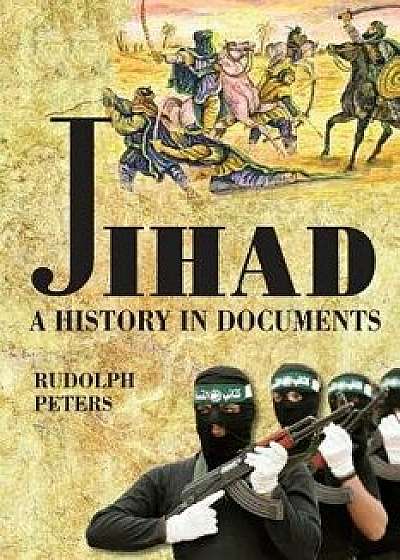 Jihad a History in Documents, Paperback/Rudolph Peters