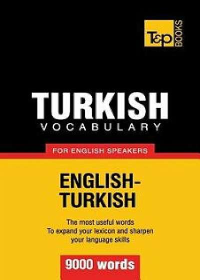 Turkish Vocabulary for English Speakers - 9000 Words, Paperback/Andrey Taranov