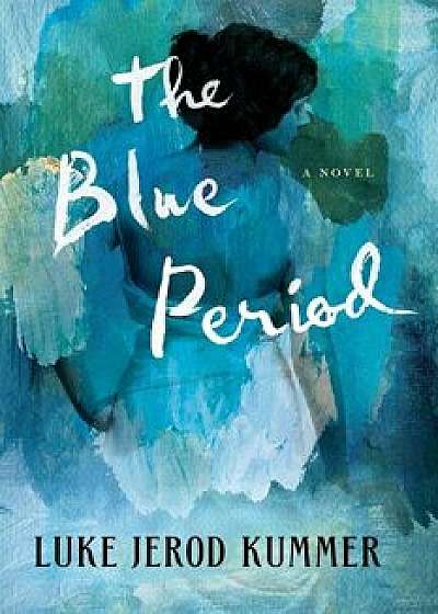 The Blue Period, Paperback/Luke Jerod Kummer