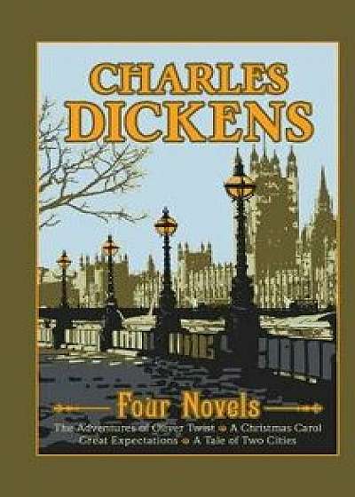Charles Dickens: Four Novels, Hardcover/Charles Dickens