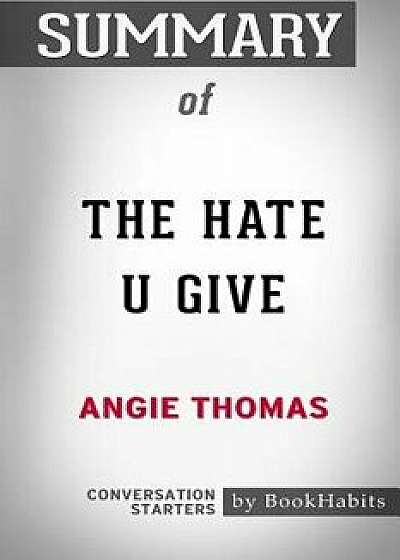 Summary of The Hate U Give by Angie Thomas: Conversation Starters, Paperback/Bookhabits