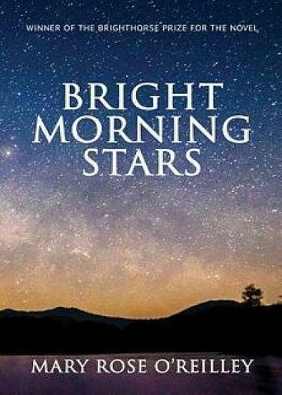 Bright Morning Stars, Paperback/Mary Rose O'Reilley