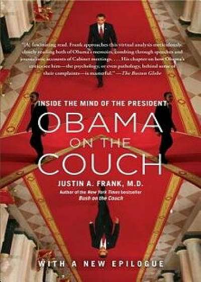 Obama on the Couch: Inside the Mind of the President, Paperback/Justin A. Frank M. D.