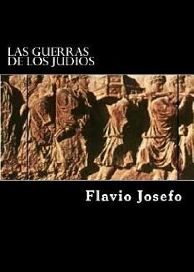 Las Guerras de Los Judios (Spanish Edition) (Special Edition), Paperback/Flavio Josefo