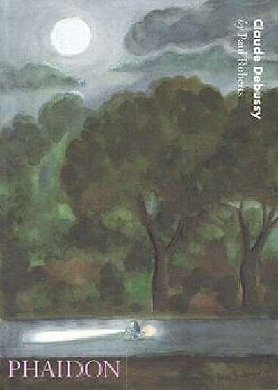 Claude Debussy, Paperback/Paul Roberts