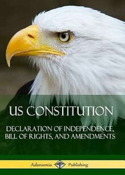 Us Constitution: Declaration of Independence, Bill of Rights, and Amendments (Hardcover)/Various