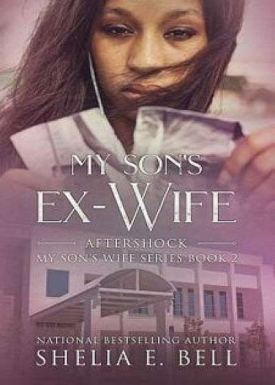 My Son's Ex-Wife: Aftershock, Paperback/Shelia E. Bell