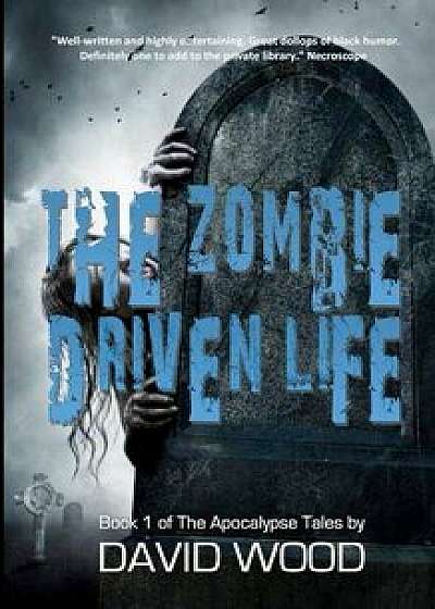 The Zombie-Driven Life: What in the Apocalypse Am I Here For?, Paperback/David Wood