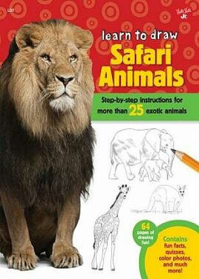 Learn to Draw Safari Animals: Step-By-Step Instructions for More Than 25 Exotic Animals, Paperback/Robbin Cuddy