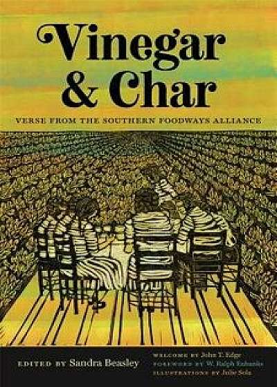 Vinegar and Char: Verse from the Southern Foodways Alliance, Paperback/John T. Edge