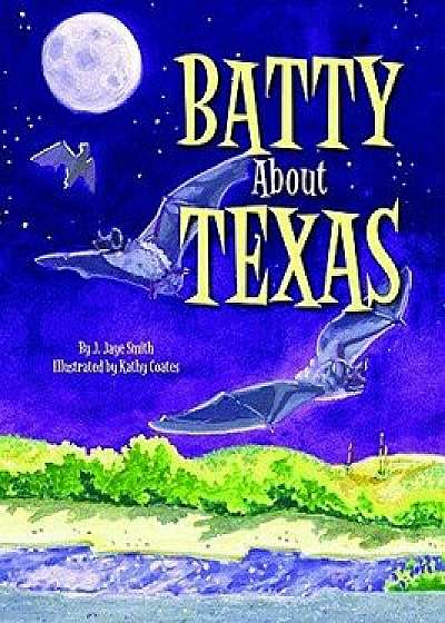 Batty about Texas, Hardcover/J. Smith