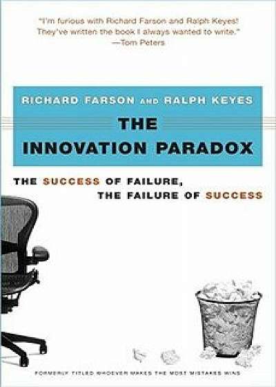 The Innovation Paradox: The Success of Failure, the Failure of Success, Paperback/Richard Farson
