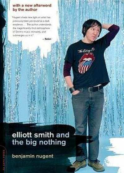 Elliott Smith and the Big Nothing, Paperback/Benjamin Nugent