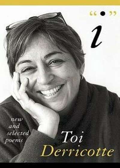 I: New and Selected Poems, Hardcover/Toi Derricotte