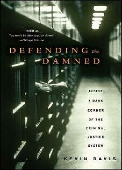 Defending the Damned: Inside a Dark Corner of the Criminal Justice System, Paperback/Kevin Davis