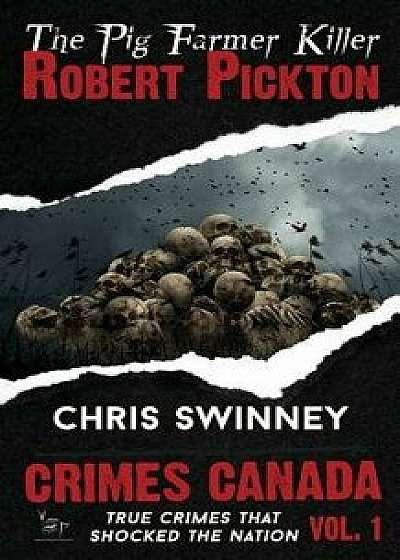 Robert Pickton: The Pig Farmer Killer, Paperback/Aeternum Designs