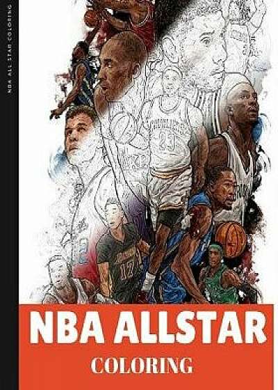 NBA Allstar Coloring Book: Basketball Coloring for Adult and Kid, Paperback/Basketball Coloring
