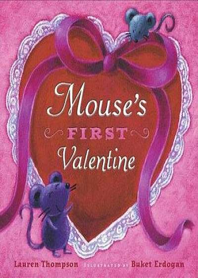 Mouse's First Valentine/Lauren Thompson
