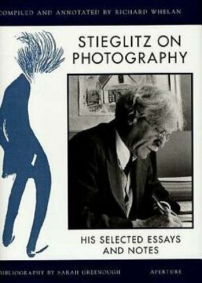Stieglitz on Photography: His Selected Essays and Notes, Hardcover/Alfred Stieglitz