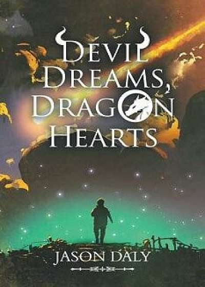 Devil Dreams, Dragon Hearts, Paperback/Jason Daly