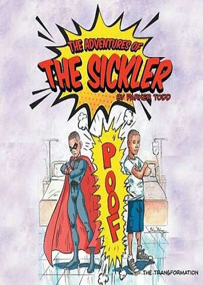 The Adventures of the Sickler: The Transformation, Hardcover/Parker Todd