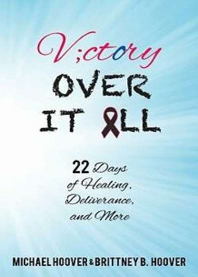 Victory -Over- It All, Paperback/Michael Hoover Hoover