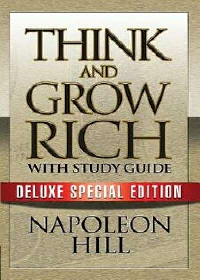 Think and Grow Rich with Study Guide: Deluxe Special Edition, Paperback/Napoleon Hill