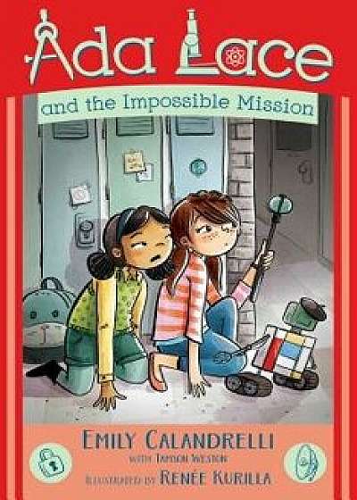 Ada Lace and the Impossible Mission, Hardcover/Emily Calandrelli
