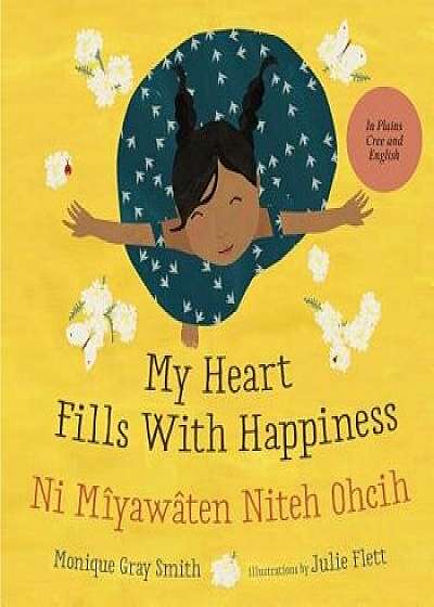 My Heart Fills with Happiness/Ni S kaskineh M yaw ten Niteh Ohcih, Paperback/Monique Gray Smith
