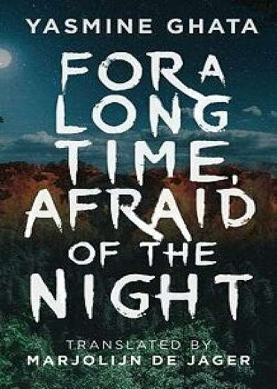 For a Long Time, Afraid of the Night, Paperback/Yasmine Ghata