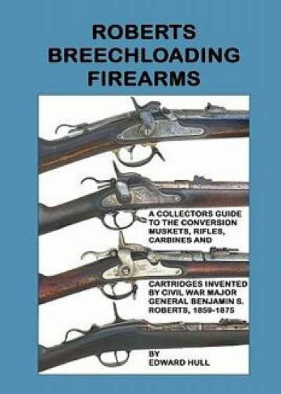Roberts Breechloading Firearms, Paperback/Edward Hull