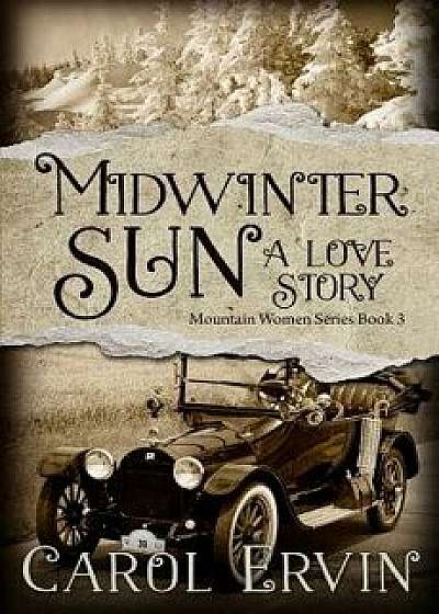 Midwinter Sun: A Love Story, Paperback/Carol Ervin
