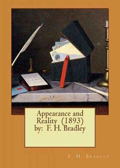 Appearance and Reality (1893) by: F. H. Bradley/F. H. Bradley