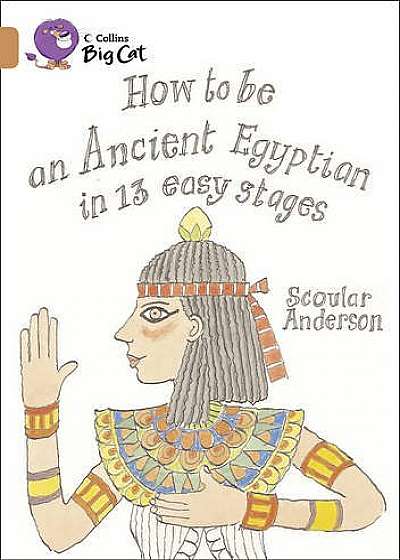 Collins Big Cat - How to be an Ancient Egyptian