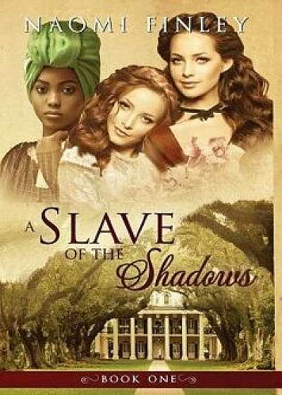 A Slave of the Shadows, Hardcover/Naomi Finley