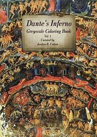 Dante's Inferno the Divine Comedy: Greyscale Coloring Book, Paperback/Jordan R. Colton