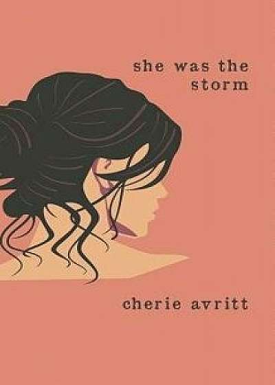 She Was the Storm, Paperback/Cherie Avritt
