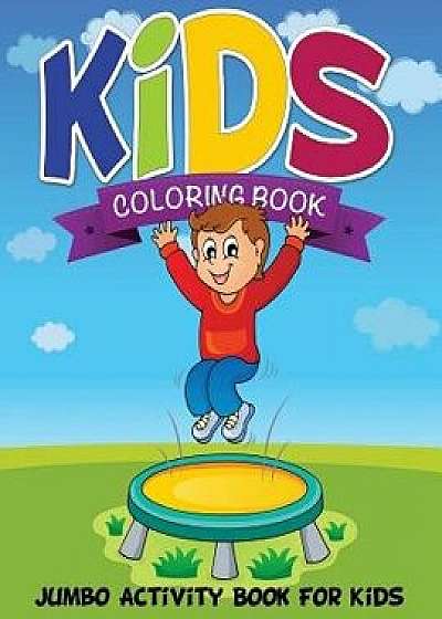 Kids Coloring Book (Jumbo Activity Book for Kids), Paperback/Speedy Publishing LLC