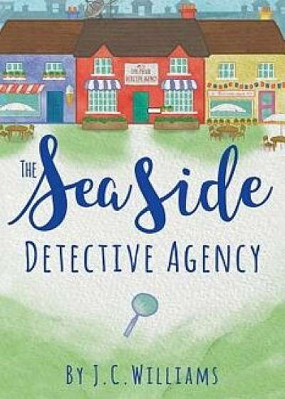 The Seaside Detective Agency, Paperback/J. C. Williams