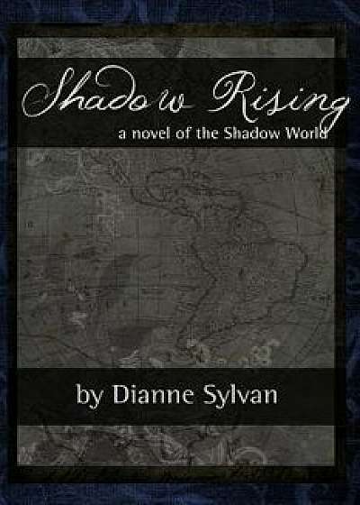 Shadow Rising, Paperback/Dianne Sylvan