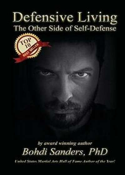 Defensive Living: The Other Side of Self-Defense, Paperback/Bohdi Sanders Phd